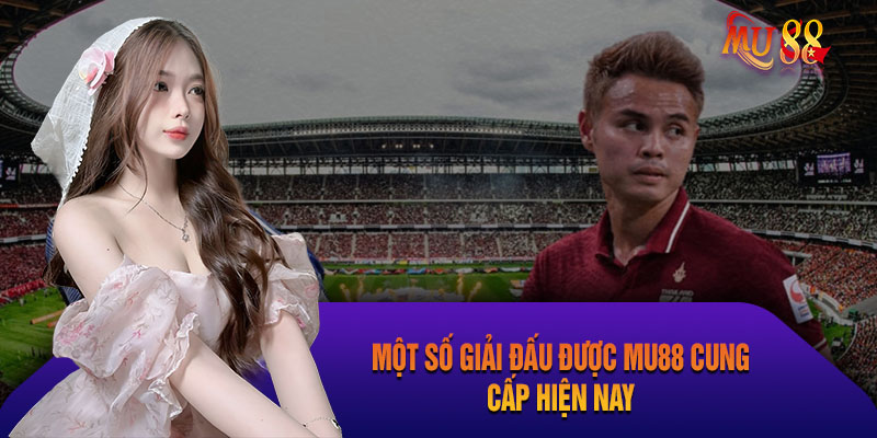 Các giải đấu được phát sóng tại website Mu88