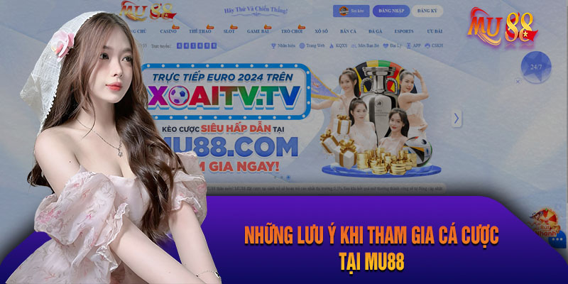 Những Lưu Ý Khi Tham Gia Cá Cược Tại Mu88