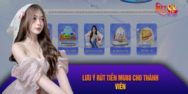 Một số lưu ý khi rút tiền tại Mu88 cho hội viên